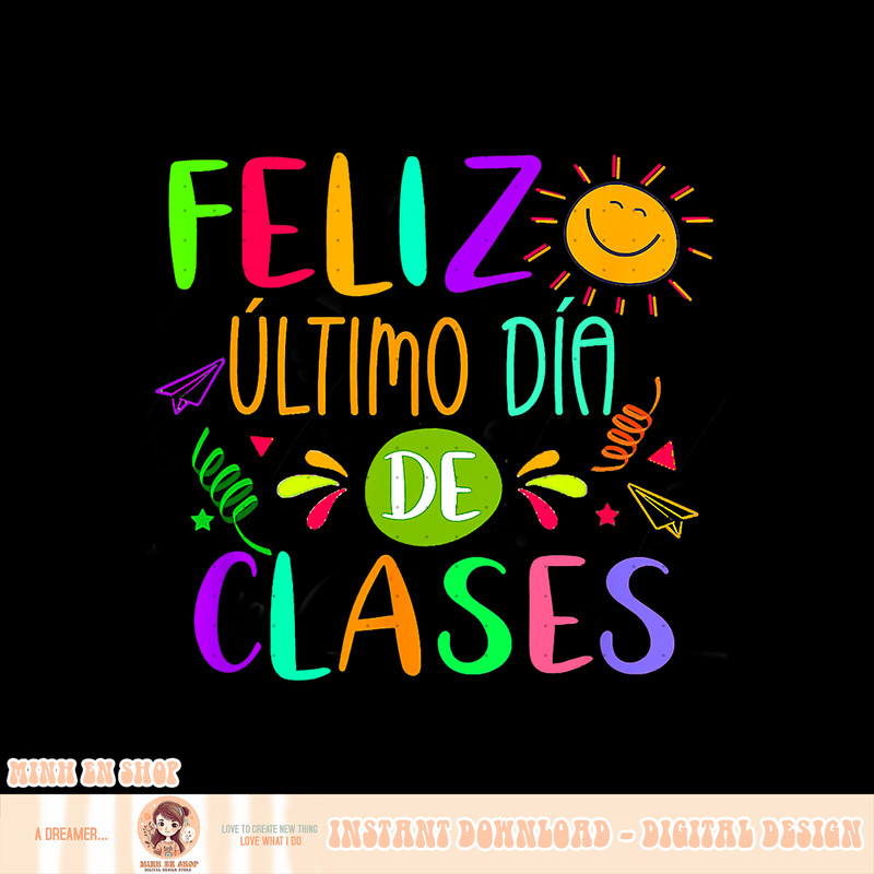 Happy Last Day Of School In Spanish Spanish Teacher, png, sublimation copy.jpg