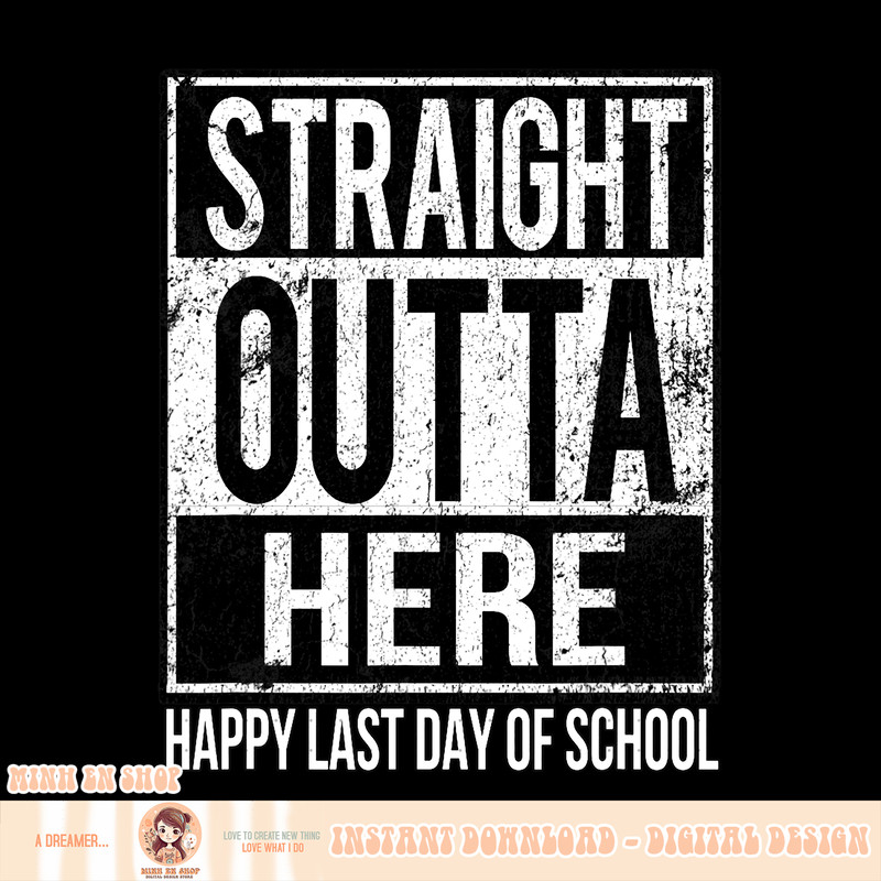 Happy Last Day Of School Teacher, png, sublimation Straight Outta Here.pngHappy Last Day Of School Teacher, png, sublimation Straight Outta Here copy.jpg