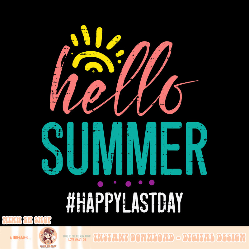 Hello Summer Happy Last Day Of School Teacher Boys Girl Kids, png, sublimation copy.jpg