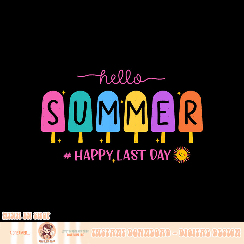 Hello Summer Happy Last Day, png, sublimation copy.jpg