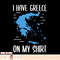 I Have Greece On My Shirt Geographer Geography Teacher, png, sublimation copy.jpg