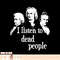 I Listen To Dead People, Classical Music Composer Teacher, png, sublimation copy.jpg