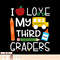I Love My Third Graders 3rd Grade Teacher Back to School, png, sublimation copy.jpg