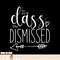 I Love You All Class Dismissed, Teacher Last Day Of School, png, sublimation copy.jpg