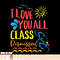 I Love You All Class Dismissed, Teacher School Graduation, png, sublimation copy.jpg