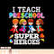 I Teach Preschool Superheroes, png, sublimation Back To School Teacher, png, sublimation.pngI Teach Preschool Superheroes, png, sublimation Back To School Teach