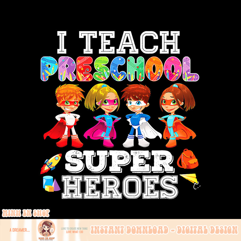 I Teach Preschool Superheroes, png, sublimation Back To School Teacher, png, sublimation.pngI Teach Preschool Superheroes, png, sublimation Back To School Teach