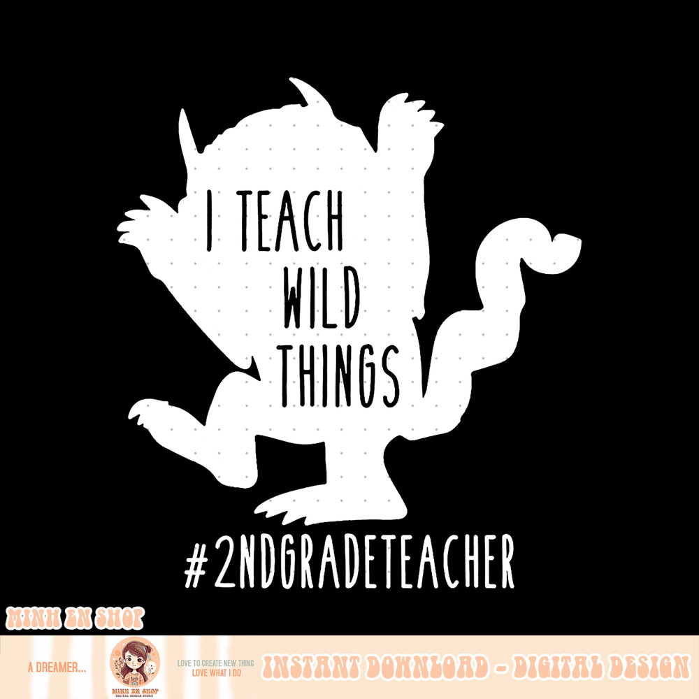 I Teach Wild Things 2nd Grade Teacher, png, sublimation copy.jpg