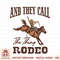 Cowboy Horsing They Call The Thing Rodeo Western Country PNG Download.jpg