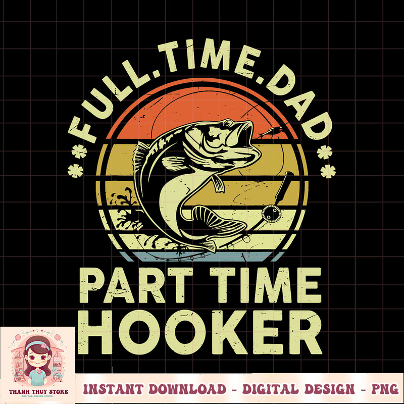 Dad Fishing Shirt Fathers Day Gift Part Time Hooker Funny PNG Download.pngDad Fishing Shirt Fathers Day Gift Part Time Hooker Funny PNG Download.jpg