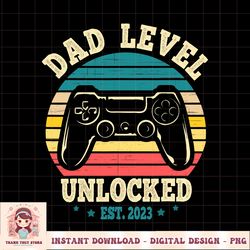 Dad Level Unlocked Est. 2023 New Daddy I Leveled Up To Dad PNG Download.pngDad Level Unlocked Est. 2023 New Daddy I Leve