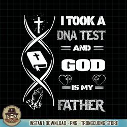 christian i took a dna test and god is my father gospel pray png download