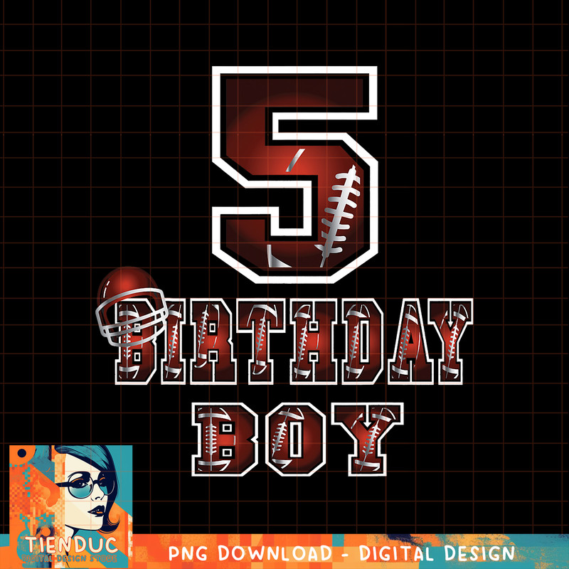 5th Birthday Boy 5 Years Old Football Lover Theme Party, png, sublimation copy.jpg