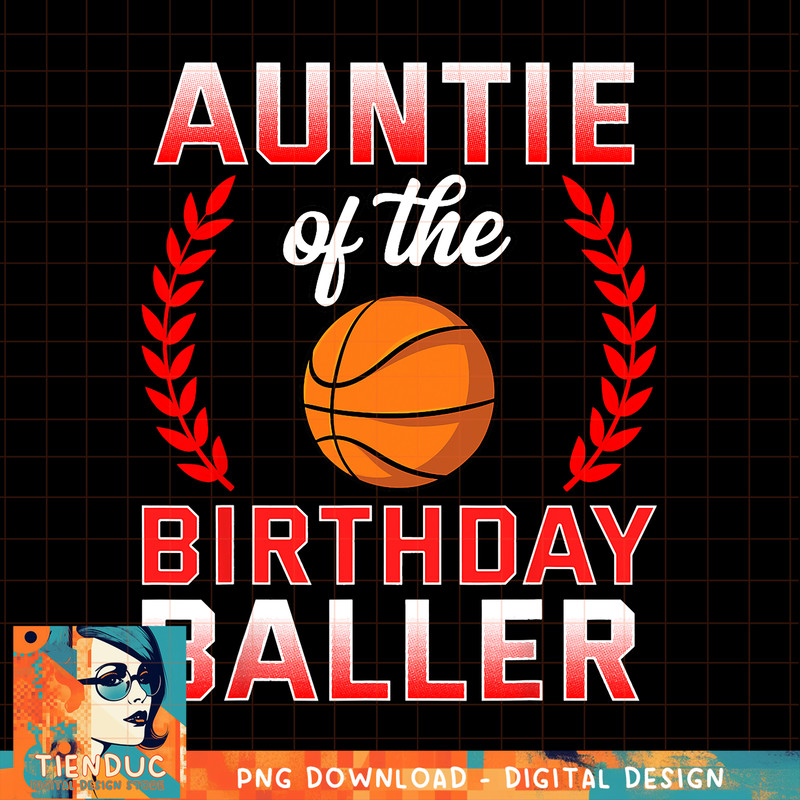 Auntie Of The Birthday Boy Basketball Bday Celebration, png, sublimation copy.jpg