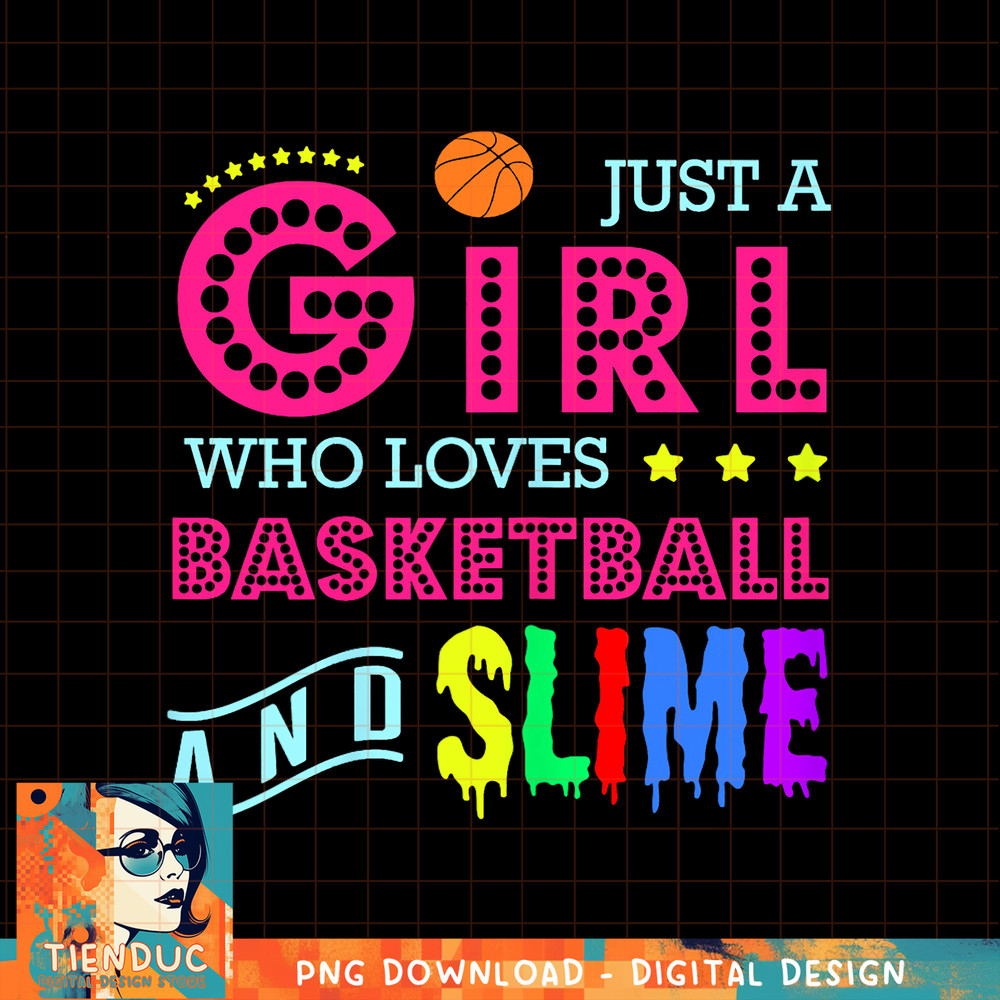 Basketball Design, Girl Who Loves Basketball And Slime, png, sublimation copy.jpg
