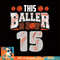 Basketball player 15 Years Old Boy Basketball 15th Birthday, png, sublimation copy.jpg