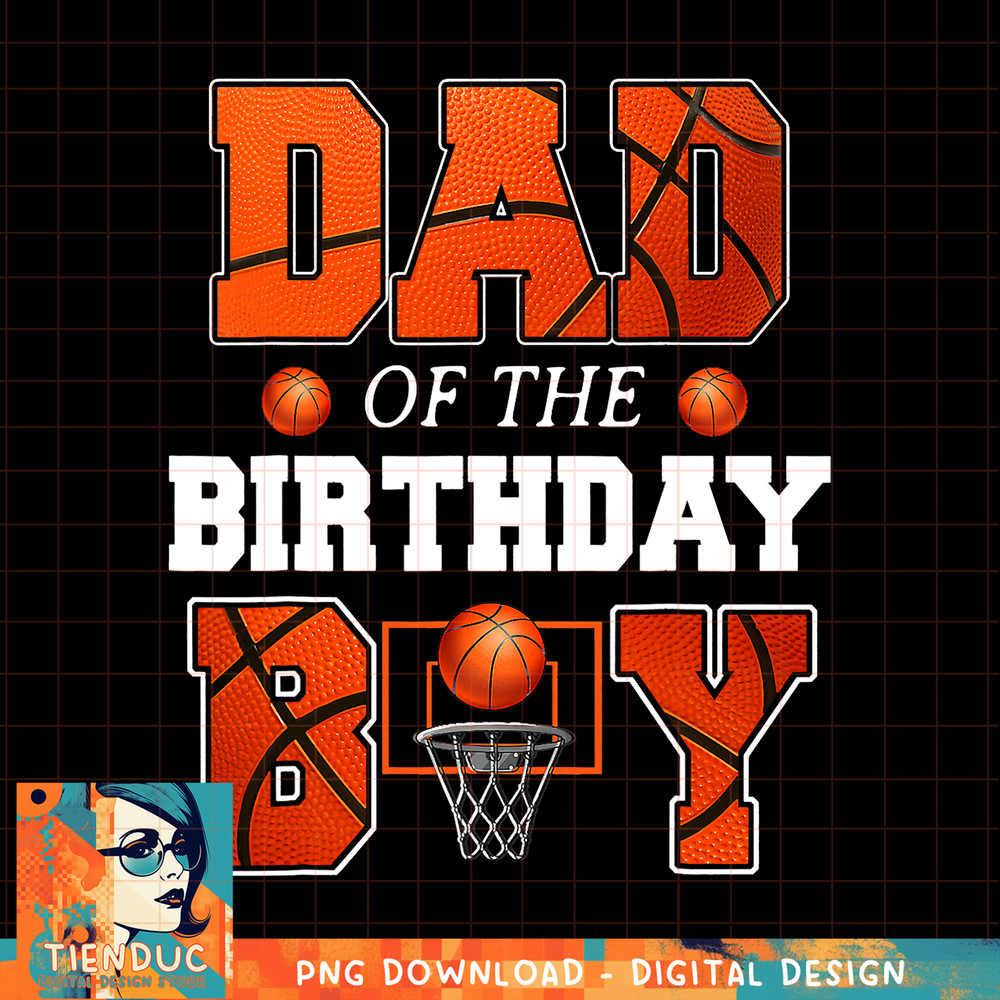 Dad Of The Birthday Boy Basketball Dad Funny, png, sublimation copy.jpg