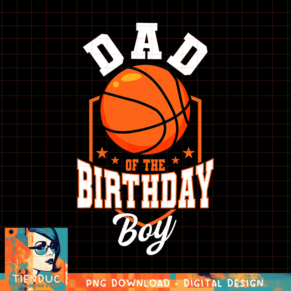 Dad Of The Birthday Boy Basketball Theme Bday Party, png, sublimation copy.jpg