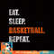 Eat Sleep Basketball Repeat png, sublimation copy.jpg