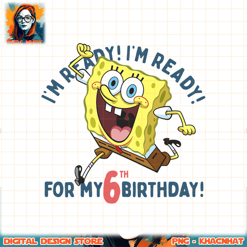 Nickelodeon SpongeBob SquarePants Ready For My 6th Birthday png, digital download, instant .jpg