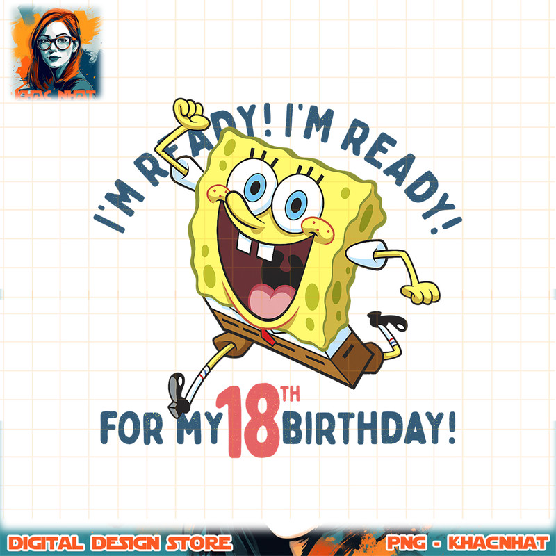 Nickelodeon SpongeBob SquarePants Ready For My 18th Birthday png, digital download, instant .jpg