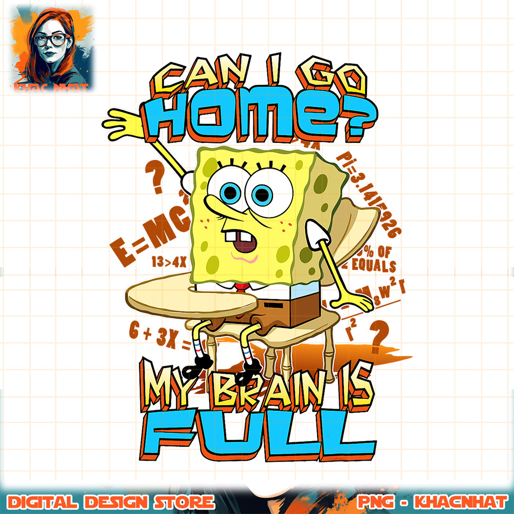 Spongebob Can I Go Home My Brain Is Full png, digital download, instant .jpg