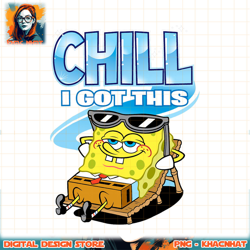 Spongebob Chill I Got This png, digital download, instant .jpg