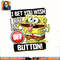 Spongebob I Bet You Wish I Had An Off Button! png, digital download, instant .jpg