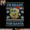 Spongebob Squarepants I_m Ready For Santa Ugly Christmas png, digital download, instant .jpg