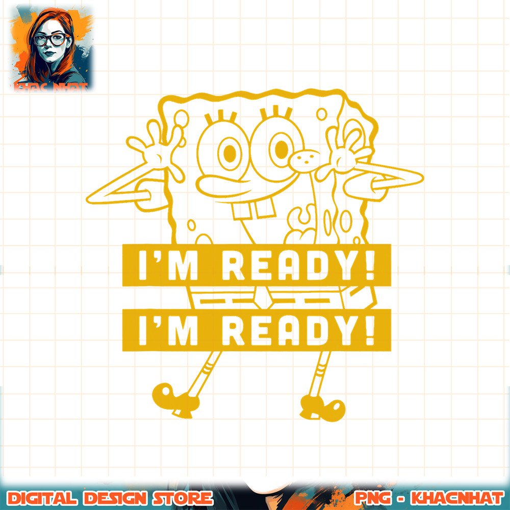 SpongeBob SquarePants I_m Ready I_m Ready Yellow png, digital download, instant .jpg
