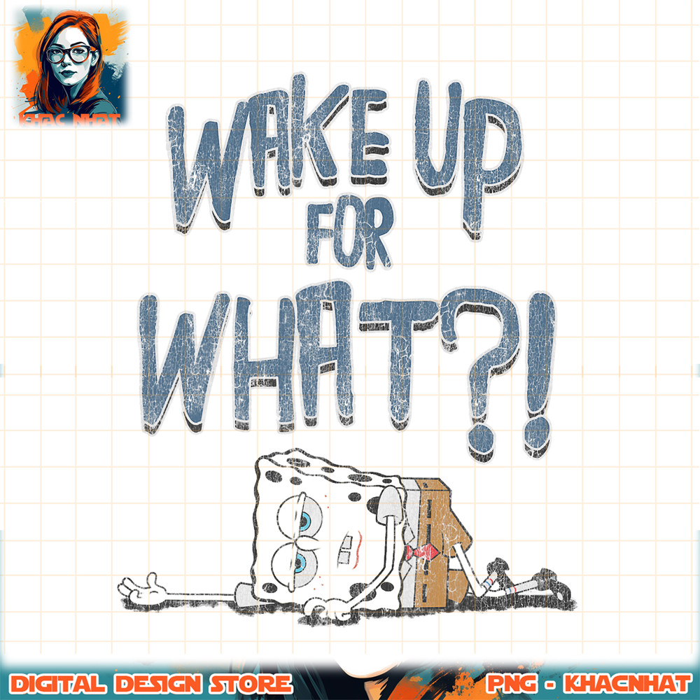 Spongebob SquarePants Wake Up For What Humorous png, digital download, instant .jpg