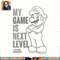 Super Mario My Game Is Next Level png, digital download, instant .jpg