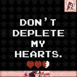 legend of zelda don_t deplete my hearts graphic t-shirt t-shirt