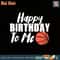 Happy Birthday To Me Funny Kids Basketball png, sublimation copy.jpg