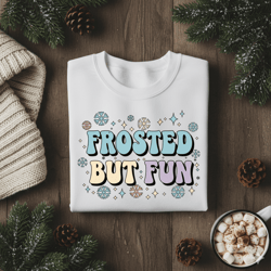 frosted but fun png, winter quote png, funny snow sublimation design, cold weather png, cute winter clipart for shirts