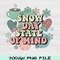 Snow Day State Of Mind PNG Winter Sublimation Design Cozy Snow Day PNG Hot Cocoa Shirt Clipart Digi 1