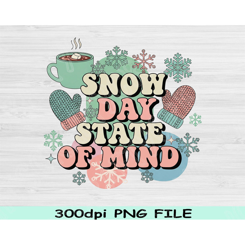 Snow Day State Of Mind PNG Winter Sublimation Design Cozy Snow Day PNG Hot Cocoa Shirt Clipart Digi 1