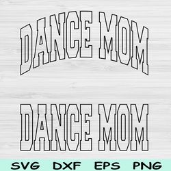 dance mom svg cut files, dance mom png, dance mama svg files for cricut, dance svg, dance mom shirt design sublimation