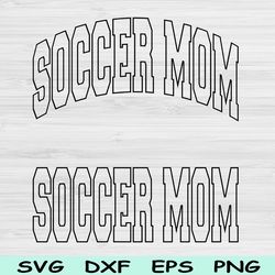 soccer mom svg dxf cut files, soccer mom png, soccer svg files for cricut, sports svg, soccer mom shirt design sub
