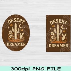 desert dreamer png, boho aesthetic sublimation design, western hippie digital download, retro desert png, free spirit