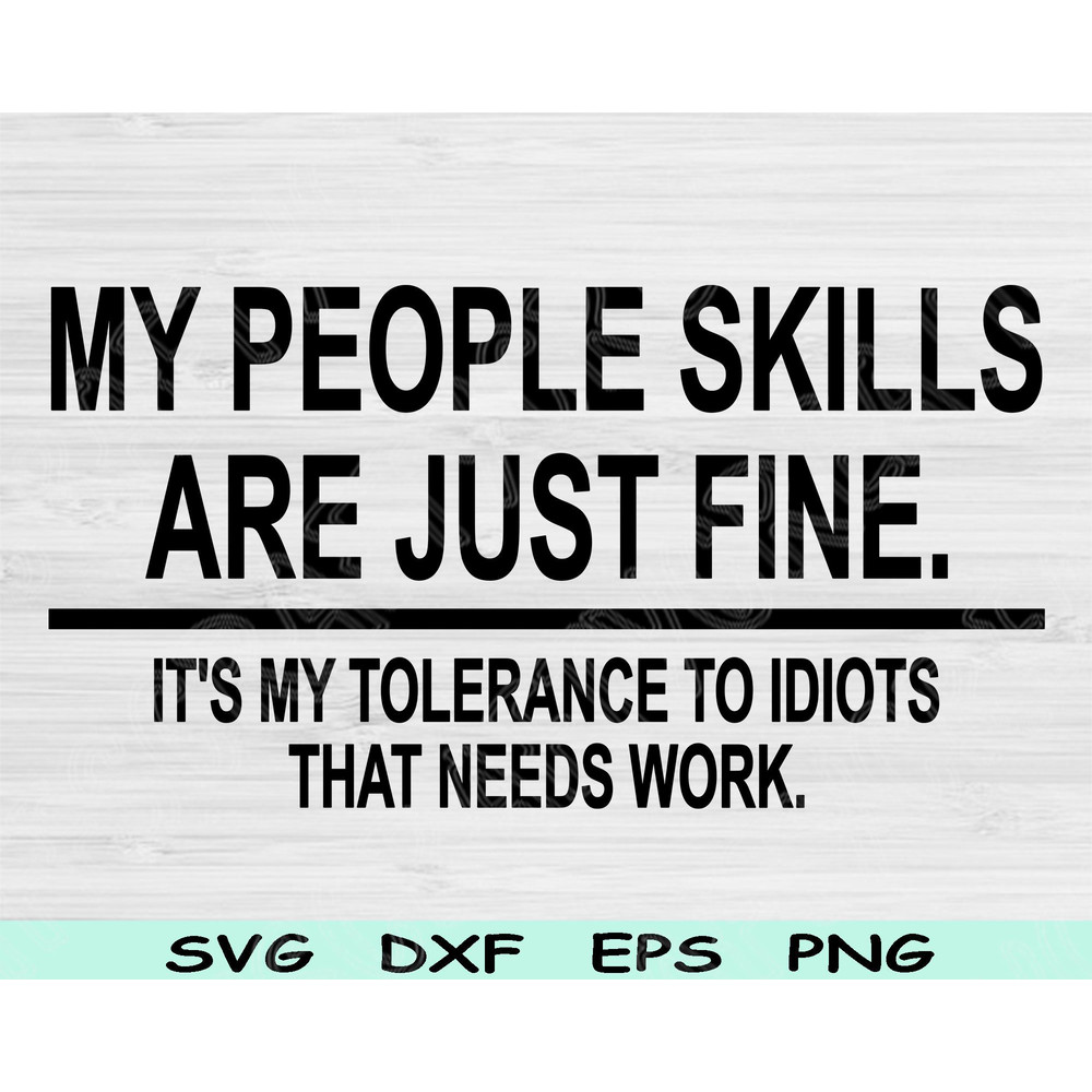 Funny Sarcastic Svg My People Skills Are Fine Svg Tolerance To Idiots Svg Humor Svg Funny Shirt Des 0