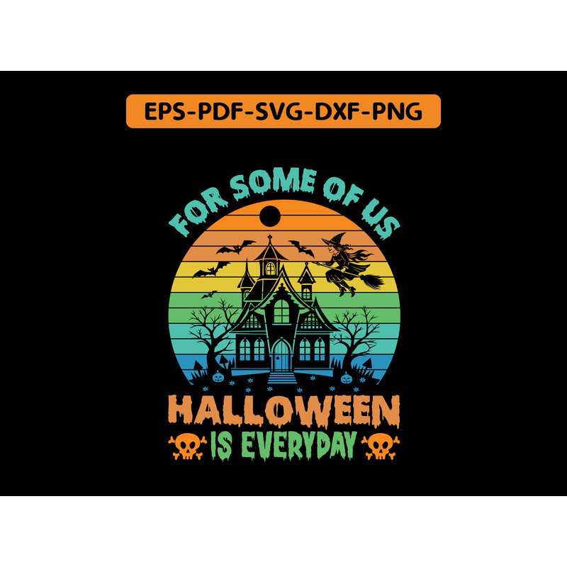 FOR SOME OF US IS EVERYDAY T Shirt Design 0