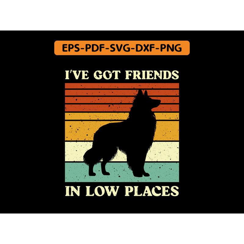 I Ve Got Friends In Low Places Belgian Sheepdog 0