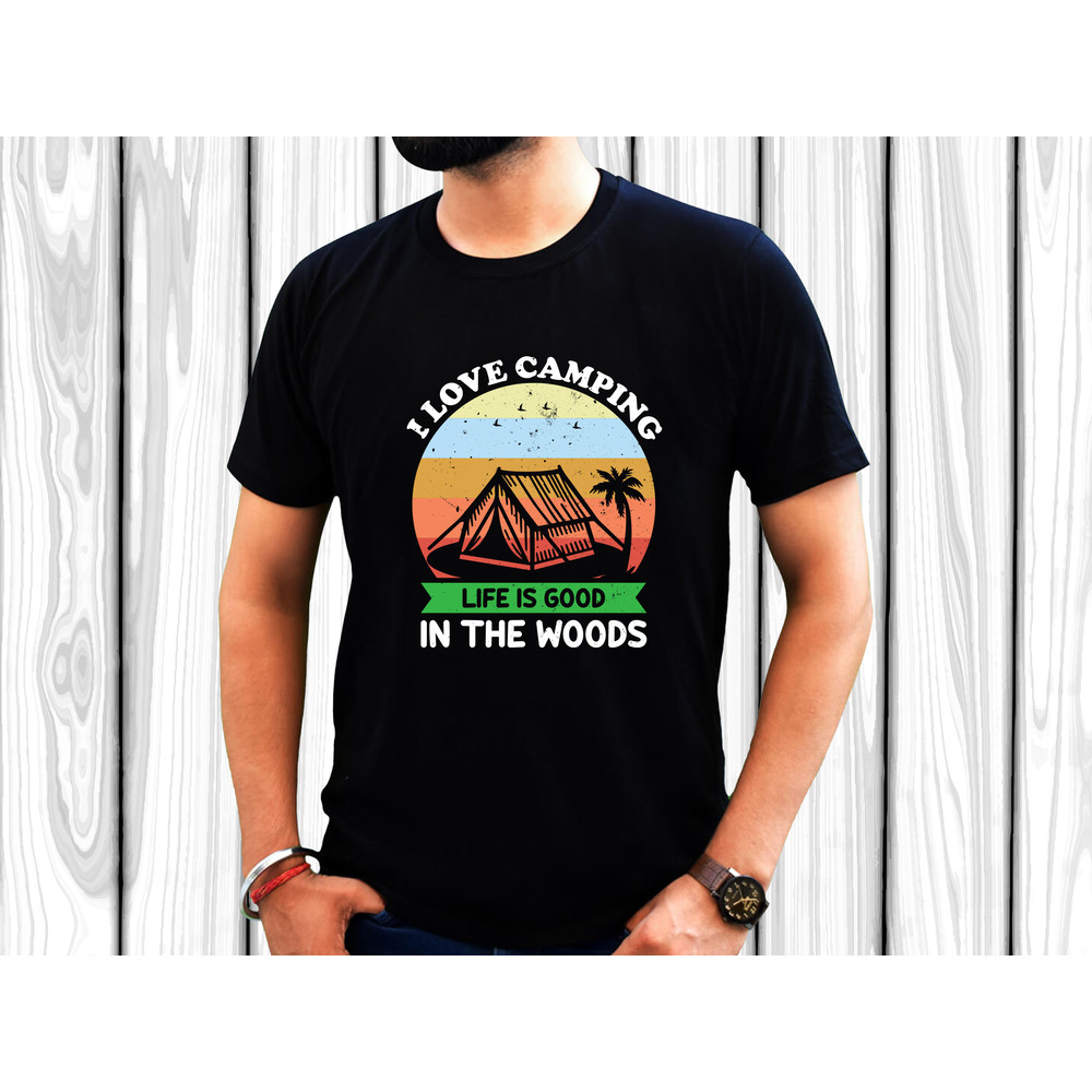 I Love Camping Life Is Good In The Woods T Shirt Design 1
