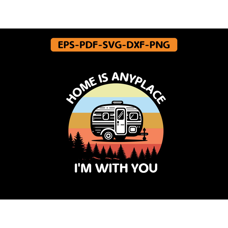 Home Is Anyplace Im With You T Shirt Design 0