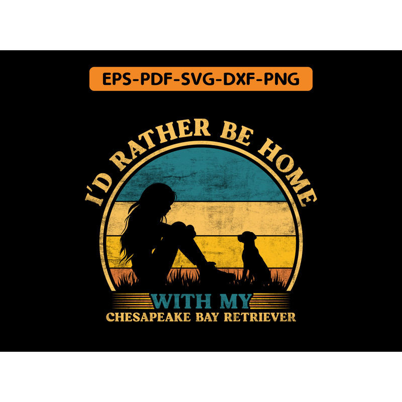 I D Rather Be Home With My Chesapeake Bay Retriever T Shirt Design 0