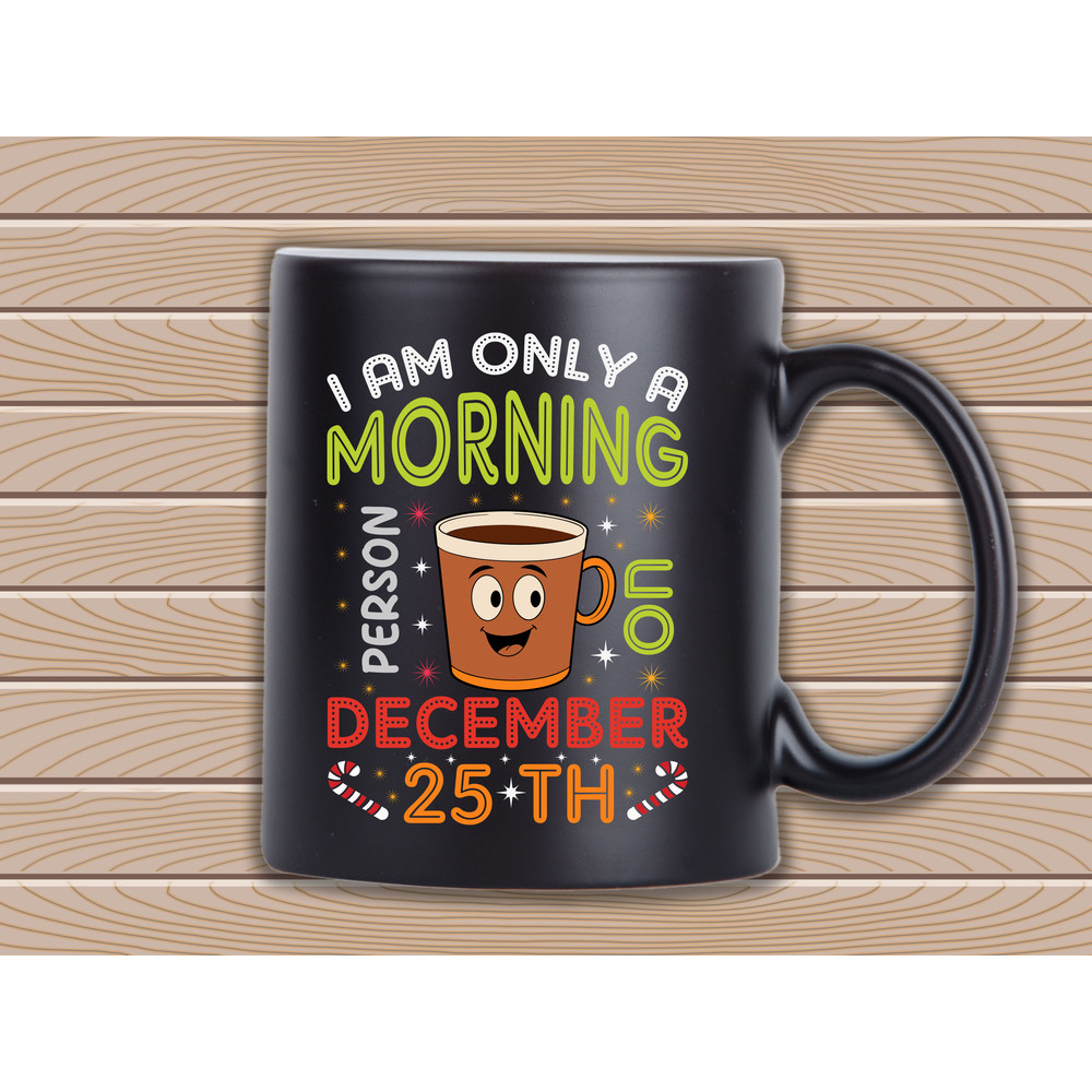I Am Only A Morning Person On December 25 Th 2