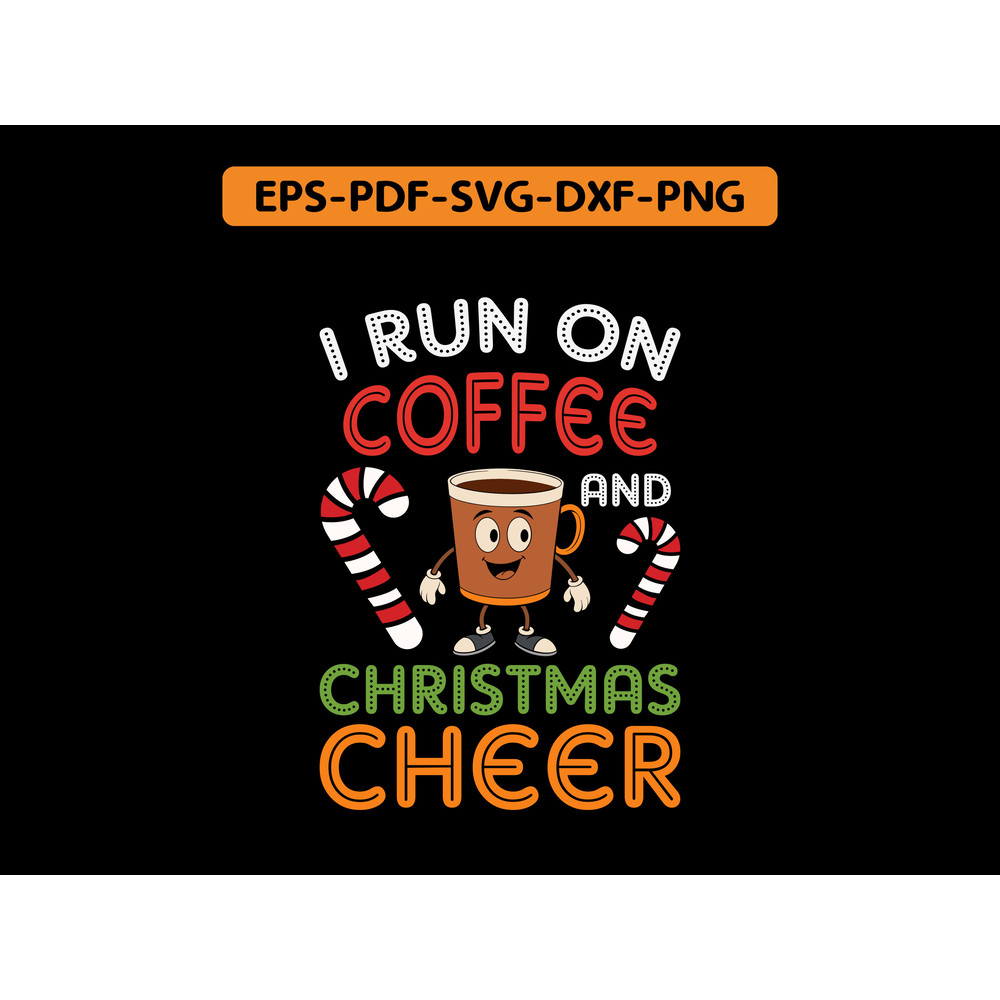I Run On Coffee And Christmas Cheer 0