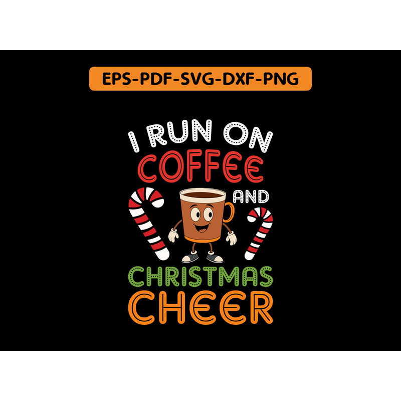 I Run On Coffee And Christmas Cheer 0