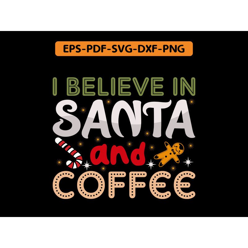 I Believe In Santa And Coffee 0